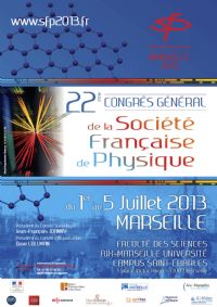 22ème congrès de la société française de physique. Du 1er au 5 juillet 2013 à Marseille. Bouches-du-Rhone. 